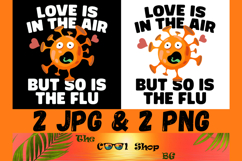Love Is In The Air But So Is The Flu Png, Healthcare Png Product Image 1