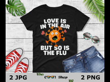 Love Is In The Air But So Is The Flu Png, Healthcare Png Product Image 2