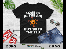 Love Is In The Air But So Is The Flu Png, Healthcare Png Product Image 2