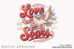 Love Is Like A Birdit Soars Sublimation PNG Design Product Image 1
