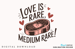 Love Is Rare Medium Rare Sublimation PNG Design Product Image 2