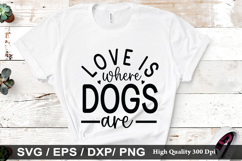 Love is where dogs are SVG - Dog Quotes Design Product Image 1