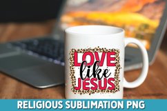 Love Like Jesus - Positivity Saying Sublimation Product Image 1