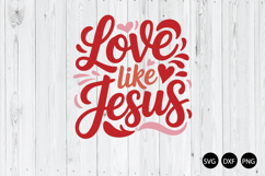 Love Like Jesus SVG, Christian SVG, Jesus SVG Product Image 1