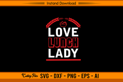 Love Lunch Lady SVG Funny Kitchen Appreciation Design Product Image 1