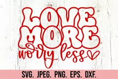Love More Worry Less SVG - Valentine's Day SVG Cut File Product Image 2