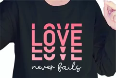Love Never Fails SVG | Valentine's Day SVG T Shirt Designs Product Image 1