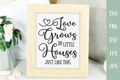 Love Grows In Little Houses Like This Farmhouse Sign SVG Product Image 1