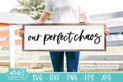 Our Perfect Chaos | Family Quote Farmhouse Sign SVG Product Image 1