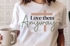 Love Them Anyway SVG, Christian SVG Design, Faith SVG Product Image 3
