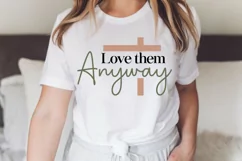 Love Them Anyway SVG, Christian SVG Design, Faith SVG Product Image 2