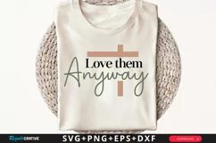 Love Them Anyway SVG, Christian SVG Design, Faith SVG Product Image 1