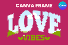 Love Vibes Canva Frame Varsity Valentine&#039;s Day Photo Frame Product Image 1