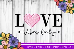 Love Vibes Only SVG, Valentine SVG, Love SVG Designs Product Image 2