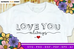 Love You Always SVG, Valentine T shirt SVG Design Vector Product Image 1