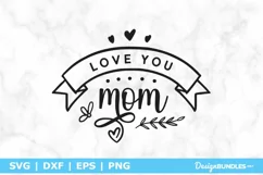 Love You Mom SVG | Mother's Day Sign SVG File Product Image 2