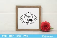 Love You Mom SVG | Mother's Day Sign SVG File Product Image 1