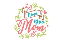 Love You Mom SVG Cut File Product Image 1