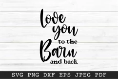 Love you to the Barn and Back - Farmhouse Sign SVG Product Image 2