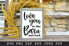 Love you to the Barn and Back - Farmhouse Sign SVG Product Image 1