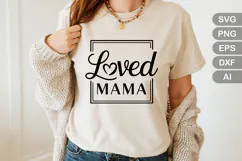 Loved Mama SVG File | Mom Life SVG | Mother's Day SVG Product Image 1