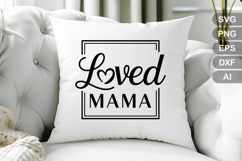 Loved Mama SVG File | Mom Life SVG | Mother&#039;s Day SVG Product Image 3