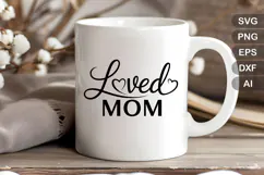 Loved Mom SVG File | Mom Life SVG | Mother's Day SVG Product Image 4