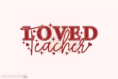 Loved Teacher Valentine Day SVG, Loved Teacher T-shirt Product Image 1
