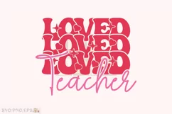 Loved Teacher Valentine Day SVG, Loved Teacher T-shirt Product Image 1