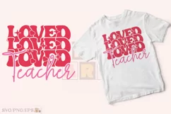 Loved Teacher Valentine Day SVG, Loved Teacher T-shirt Product Image 2