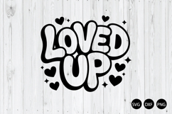 Loved Up SVG, Love SVG, Valentine's Day SVG Product Image 1
