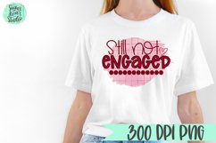 Still Not Engaged | A Valentine&#039;s Day PNG Product Image 1