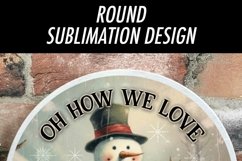 Oh We Love Snow | Rustic Snowman Round Sublimation Design Product Image 2