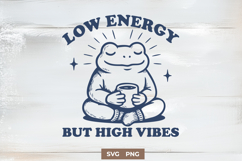Low Energy High Vibes Frog SVG PNG Funny Self Care Clipart Product Image 1