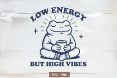 Low Energy High Vibes Frog SVG PNG Funny Self Care Clipart Product Image 1