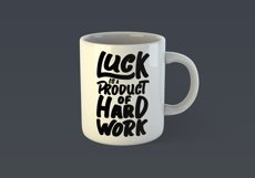 Luck is a Product of Hard Work Motivational Quote Design for Mug TShirt or Poster