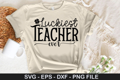 St. Patrick's Day SVG Design - Luckiest Teacher Ever Product Image 2