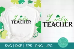 St. Patricks Day Irish Quote SVG - Lucky Teacher DXF SVG PNG Product Image 1