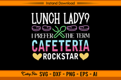 Lunch Lady SVG I Prefer The Term Cafeteria Rockstar Product Image 1