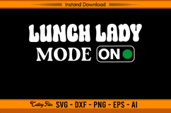 Lunch Lady Mode On SVG Funny School Kitchen Quote Product Image 1