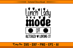 Lunch Lady Mode Off SVG Retired and Loving It Quote Product Image 1