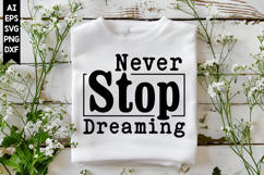 Never Stop Dreaming Svg, Inspirational Svg Designs Product Image 1