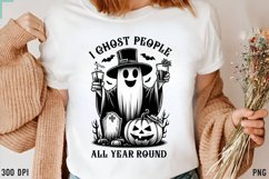 I Ghost People All Year Round | Ghost Sublimation Quotes Product Image 1