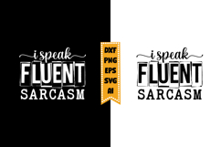 I Speak Fluent Sarcasm Svg, Sarcastic Svg Designs Product Image 1