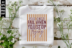 You Only Fail when You Stop Trying Svg, Motivation Svg Product Image 1