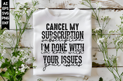 Cancel My Subscription I'm Done With Your Issues Svg Product Image 1