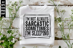 I'm not always sarcastic sometimes I'm sleeping Svg Product Image 1