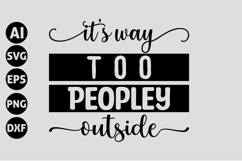 It's way too Peopley outside Svg, Funny Sarcastic Svg Product Image 1