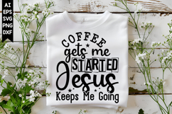 coffee gets me started Jesus keeps me going Svg Product Image 1