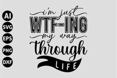 I'm just wtf-ing my way through life Svg, Funny Sarcastic Product Image 1
